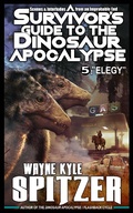 Cover: A Survivor's Guide to the Dinosaur Apocalypse, Episode Five: "Elegy" - A Survivor's Guide to the Dinosaur Apocalypse