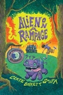 Cover: Alien on a Rampage - Little, Brown Books for Young Readers