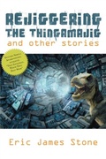 Cover: Rejiggering the Thingamajig and Other Stories - Robot Sorcerer Press