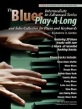 Cover: Blues Play-A-Long and Solos Collection for Piano/Keyboards Intermediate-Advanced Level (Blues Play-A-Long and Solos Collection for Intermediate-Advanced Level) - Blues Play-A-Long and Solos Collection for Intermediate-Advanced Level