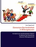 Cover: Elementare Barrierefreiheit in Bildungsbauten - Ein Aufruf zum interdisziplin&auml;ren Diskurs im Rahmen der Entwicklung inklusiver Bildungssysteme - Books on Demand