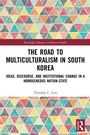 Cover: The Road to Multiculturalism in South Korea - Routledge