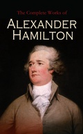 Cover: The Complete Works of Alexander Hamilton - e-artnow