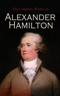 Enlarge image Cover: The Complete Works of Alexander Hamilton - e-artnow