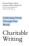 Cover: Charitable Writing - Cultivating Virtue Through Our Words - IVP Academic