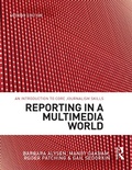 Cover: Reporting in a Multimedia World - Routledge