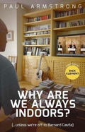 Cover: Why Are We Always Indoors? - Pitch Publishing Ltd