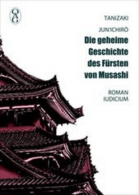 Abbildung von: Die geheime Geschichte des Fürsten von Musashi - Iudicium