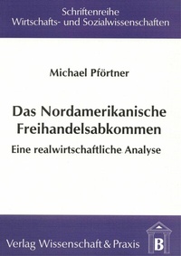 Abbildung von: Das Nordamerikanische Freihandelsabkommen. - Verlag Wissenschaft & Praxis