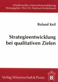 Abbildung von: Strategieentwicklung bei qualitativen Zielen. - Verlag Wissenschaft & Praxis