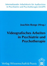 Abbildung von: Videografisches Arbeiten in Psychiatrie und Psychotherapie. - Verlag Wissenschaft & Praxis