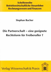 Abbildung von: Die Partnerschaft - Eine geeignete Rechtsform für Freiberufler? - Verlag Wissenschaft & Praxis
