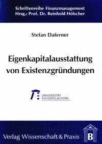 Abbildung von: Eigenkapitalausstattung von Existenzgründungen im Rahmen der Frühphasenfinanzierung. - Verlag Wissenschaft & Praxis