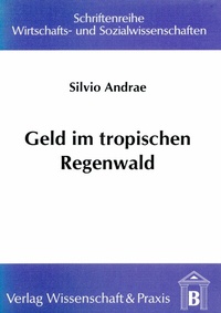 Abbildung von: Geld im tropischen Regenwald. - Verlag Wissenschaft & Praxis