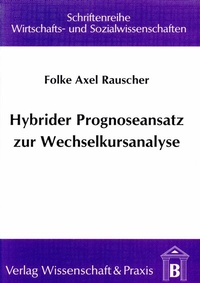 Abbildung von: Hybrider Prognoseansatz zur Wechselkursanalyse. - Verlag Wissenschaft & Praxis