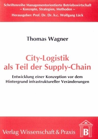 Abbildung von: City-Logistik als Teil der Supply-Chain - Verlag Wissenschaft & Praxis