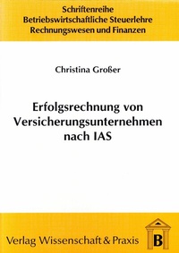 Abbildung von: Erfolgsrechnung von Versicherungsunternehmen nach IAS. - Verlag Wissenschaft & Praxis