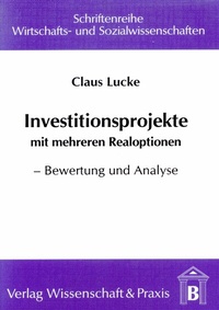 Abbildung von: Investitionsprojekte mit mehreren Realoptionen. - Verlag Wissenschaft & Praxis