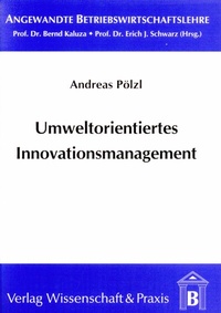 Abbildung von: Umweltorientiertes Innovationsmanagement. - Verlag Wissenschaft & Praxis
