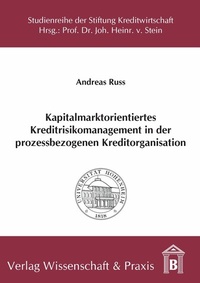 Abbildung von: Kapitalmarktorientiertes Kreditrisikomanagement in der prozessbezogenen Kreditorganisation. - Verlag Wissenschaft & Praxis