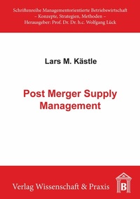 Abbildung von: Post Merger Supply Management. - Verlag Wissenschaft & Praxis