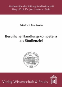Abbildung von: Berufliche Handlungskompetenz als Studienziel. - Verlag Wissenschaft & Praxis