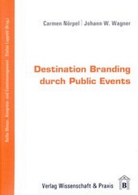 Abbildung von: Destination Branding durch Public Events. - Verlag Wissenschaft & Praxis