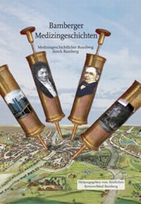 Abbildung von: Bamberger Medizingeschichten - Heinrichs-Verlag gGmbH