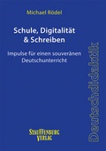Cover: Schule, Digitalit&auml;t & Schreiben - Stauffenburg
