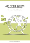 Cover: Zeit f&uuml;r die Zukunft - The Zero E-Mail Strategy - Nova MD