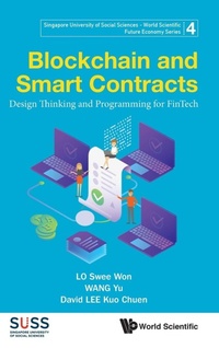 Enlarge image Cover: Blockchain And Smart Contracts: Design Thinking And Programming For Fintech - World Scientific Publishing Co Pte Ltd