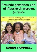 Cover: Freunde gewinnen und einflussreich werden, f&uuml;r Kinder - KC Global Enterprises Pty Ltd