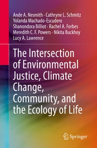 Enlarge image Cover: The Intersection of Environmental Justice, Climate Change, Community, and the Ecology of Life - Springer