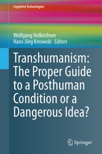Enlarge image Cover: Transhumanism: The Proper Guide to a Posthuman Condition or a Dangerous Idea? - Springer