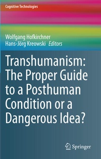 Enlarge image Cover: Transhumanism: The Proper Guide to a Posthuman Condition or a Dangerous Idea? - Springer