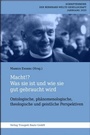 Cover: Macht!? Was sie ist und wie sie gut gebraucht wird - Traugott Bautz