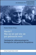Cover: Macht!? Was sie ist und wie sie gut gebraucht wird - Traugott Bautz