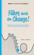 Cover: F&uuml;hre durch den Change! - Books on Demand