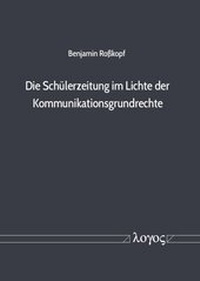 Abbildung von: Die Schülerzeitung im Lichte der Kommunikationsgrundrechte - Logos Berlin