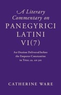 Cover: A Literary Commentary on Panegyrici Latini VI(7) - Cambridge University Press