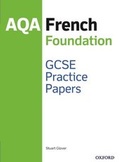 Cover: 14-16/KS4: AQA GCSE French Foundation Practice Papers (2016 specification) - Oxford University Press