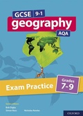 Cover: GCSE 9-1 Geography AQA: Exam Practice: Grades 7-9 - Oxford University Press