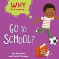 Cover: Why Do I Have To ...: Go to School? - Franklin Watts Ltd