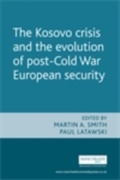 Cover: The Kosovo Crisis and the Evolution of a Post-Cold War European Security - Manchester University Press