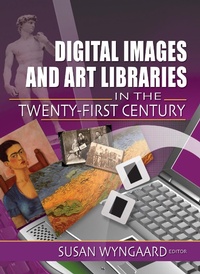 Abbildung von: Digital Images and Art Libraries in the Twenty-First Century - Routledge
