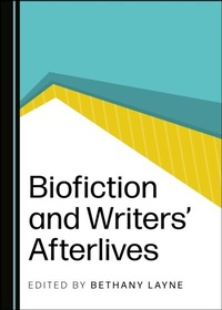 Abbildung von: Biofiction and Writers' Afterlives - Cambridge Scholars Publishing