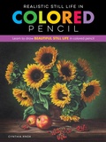 Cover: Realistic Still Life in Colored Pencil - Walter Foster Publishing