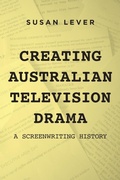 Cover: Creating Australian Television Drama - Australian Scholarly Publishing