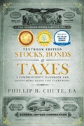 Bild: Stocks, Bonds & Taxes: Textbook Edition:A Comprehensive Handbook and Investment Guide for Everybody - Phillip B. Chute