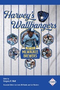 Cover: Harvey's Wallbangers: The 1982 Milwaukee Brewers (SABR Digital Library, #76) - SABR Digital Library